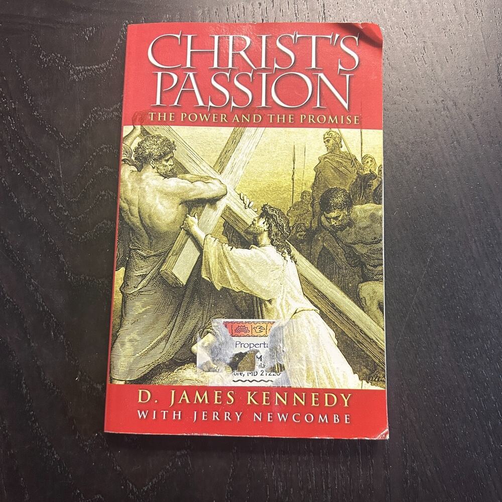 Christ's Passion: The Power and the Promise by D. James Kennedy; Jerry Newcombe
